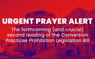 URGENT PRAYER ALERT: The forthcoming (and crucial) second reading of the Conversion Practices Prohibition Legislation Bill