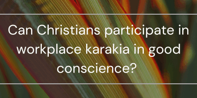 Can Christians participate in workplace karakia in good conscience?