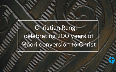 Christian Rangi – celebrating 200 years of Māori conversion to Christ