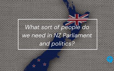What sort of people do we need in NZ Parliament and politics?